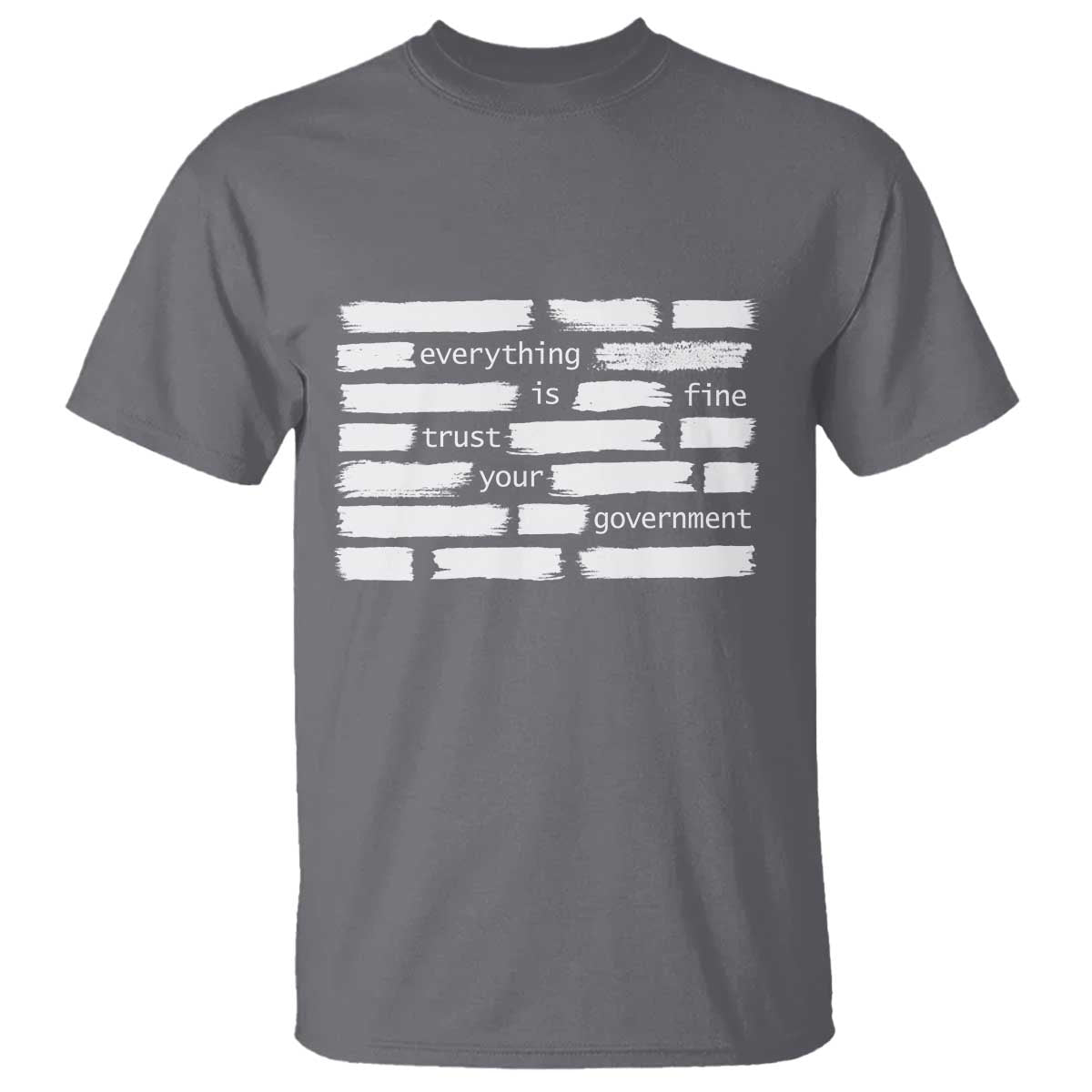 Everything Is Fine Trust Your Government T Shirt Sarcastic Flag Political Satire Humor