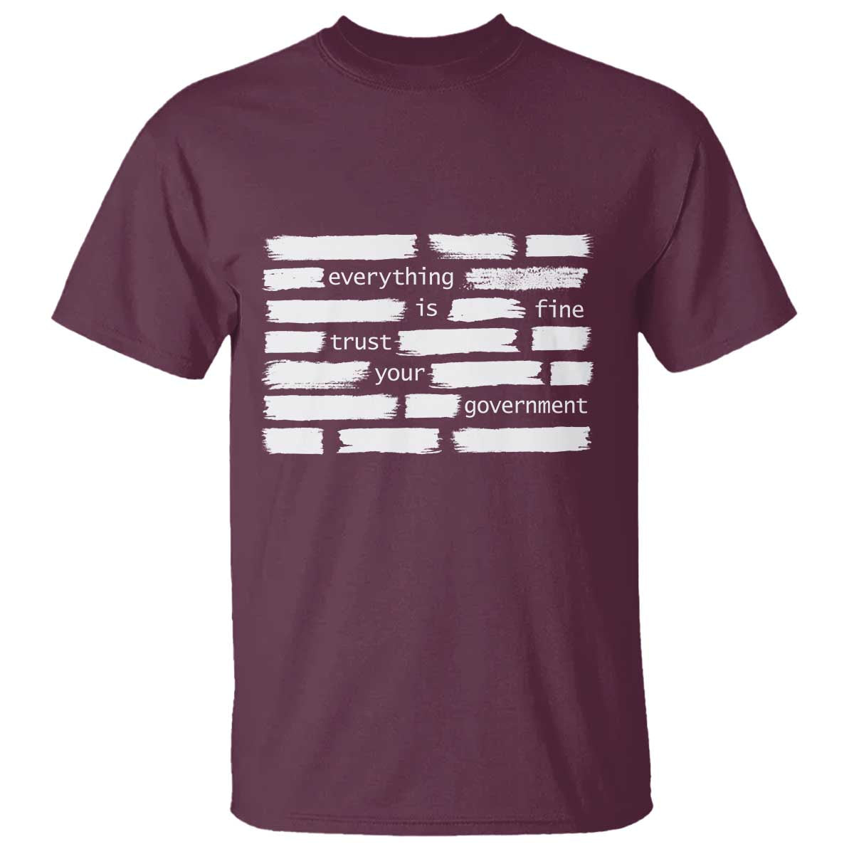 Everything Is Fine Trust Your Government T Shirt Sarcastic Flag Political Satire Humor