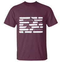 Everything Is Fine Trust Your Government T Shirt Sarcastic Flag Political Satire Humor