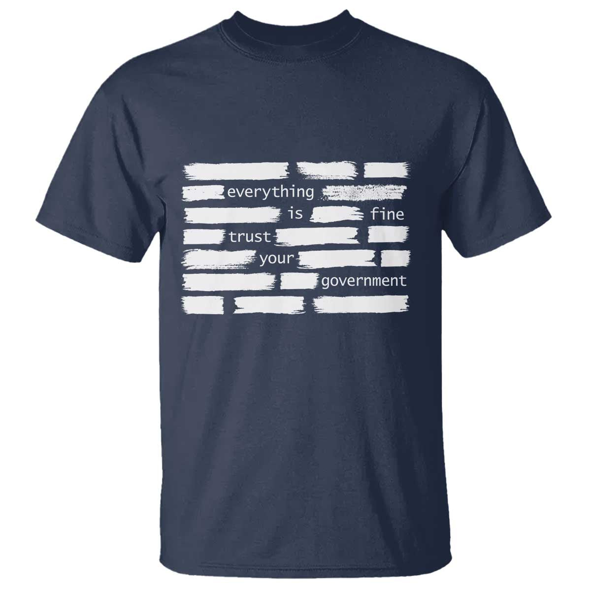 Everything Is Fine Trust Your Government T Shirt Sarcastic Flag Political Satire Humor