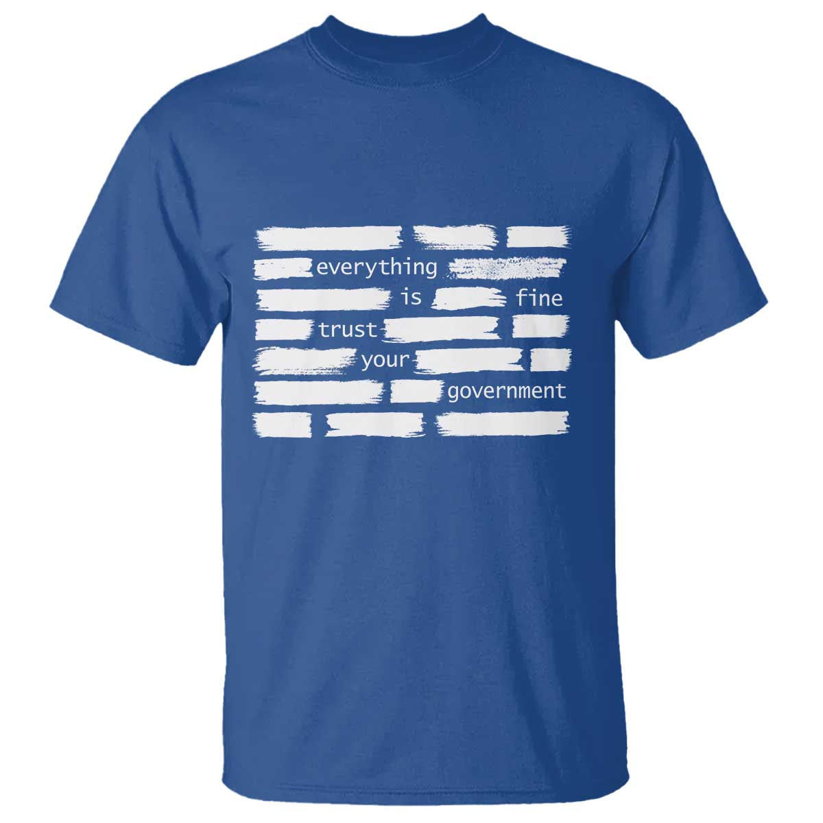 Everything Is Fine Trust Your Government T Shirt Sarcastic Flag Political Satire Humor
