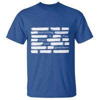 Everything Is Fine Trust Your Government T Shirt Sarcastic Flag Political Satire Humor