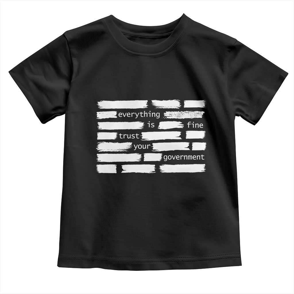 Everything Is Fine Trust Your Government Toddler T Shirt Sarcastic Flag Political Satire Humor