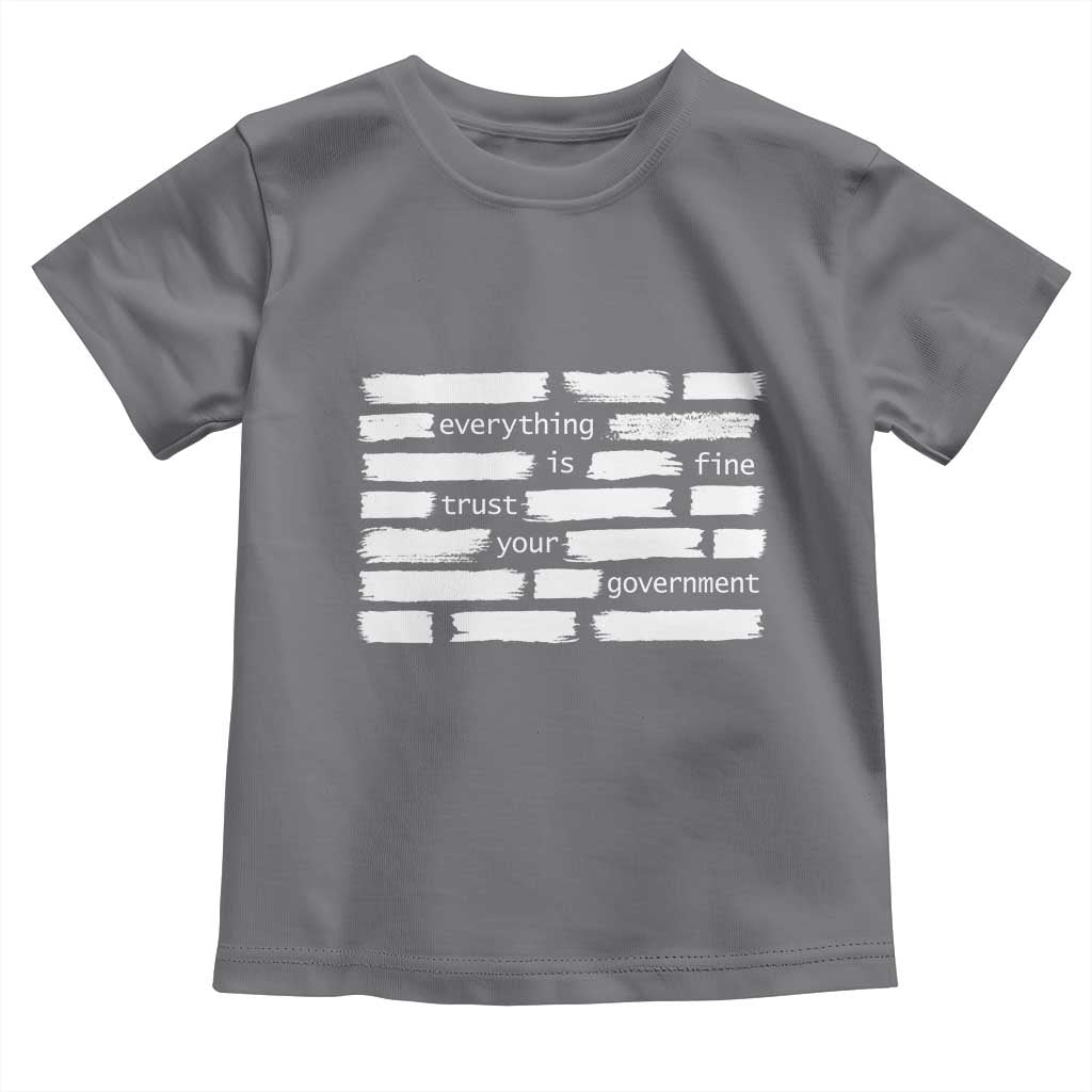 Everything Is Fine Trust Your Government Toddler T Shirt Sarcastic Flag Political Satire Humor