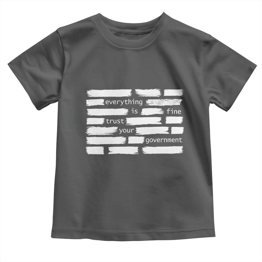 Everything Is Fine Trust Your Government Toddler T Shirt Sarcastic Flag Political Satire Humor