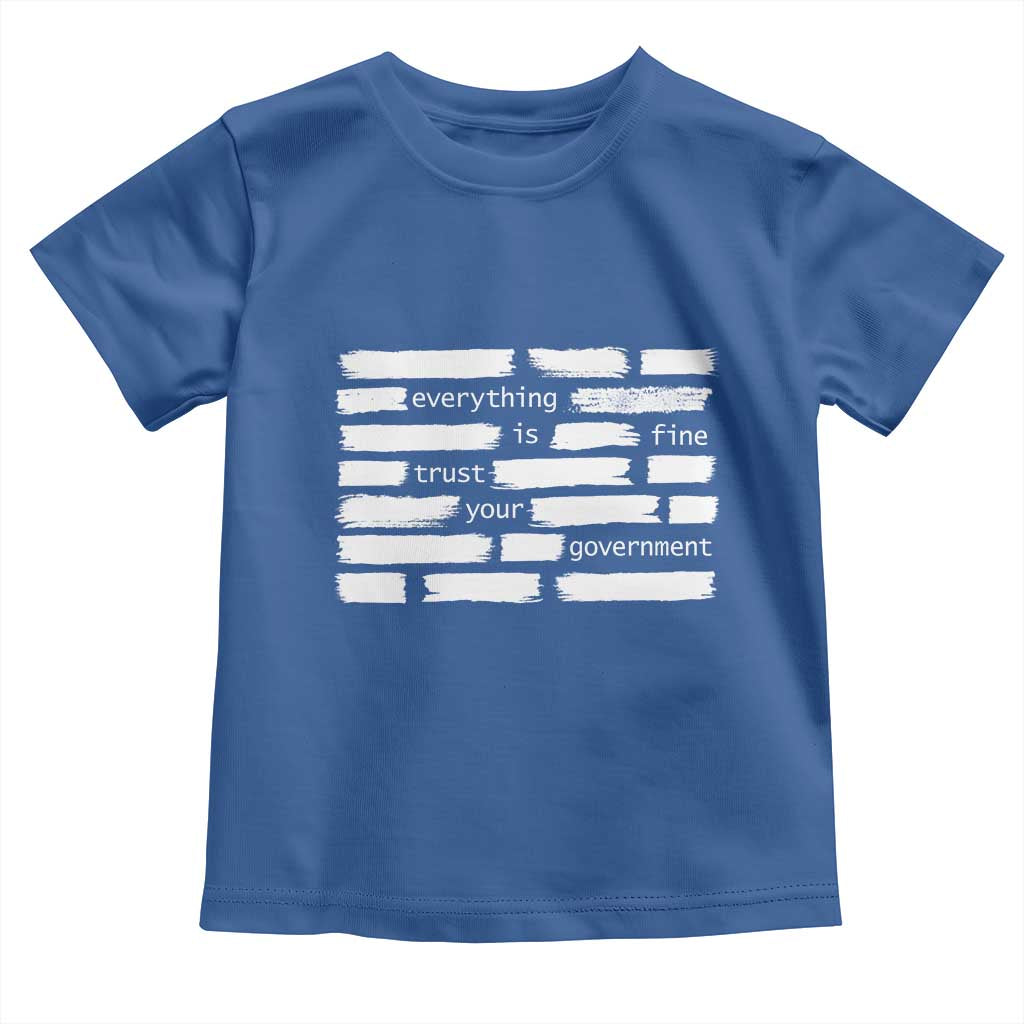 Everything Is Fine Trust Your Government Toddler T Shirt Sarcastic Flag Political Satire Humor