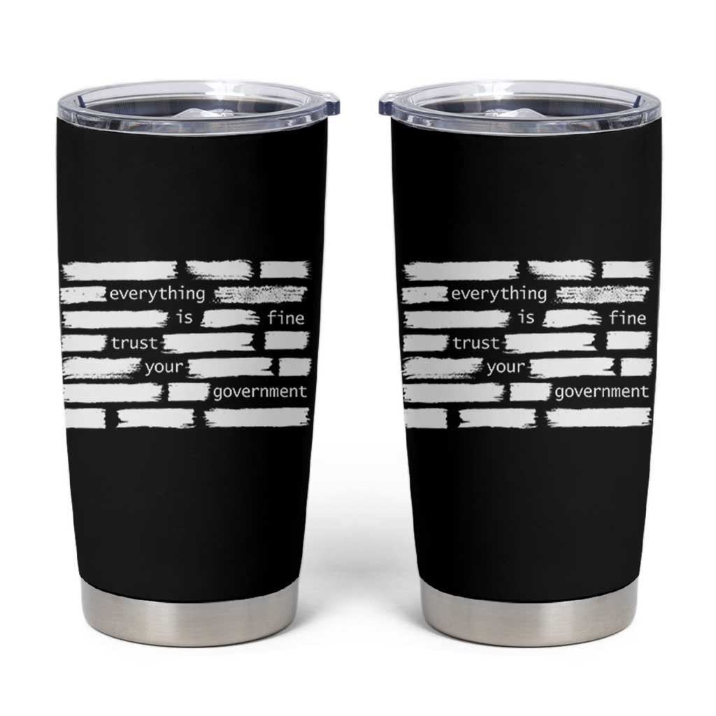 Everything Is Fine Trust Your Government Tumbler Cup Sarcastic Flag Political Satire Humor
