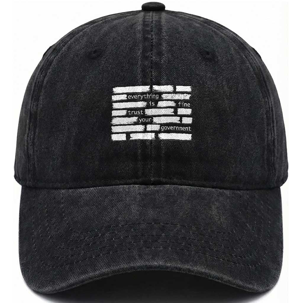 Everything Is Fine Trust Your Government Washed Cotton Baseball Cap Sarcastic Flag Political Satire Humor