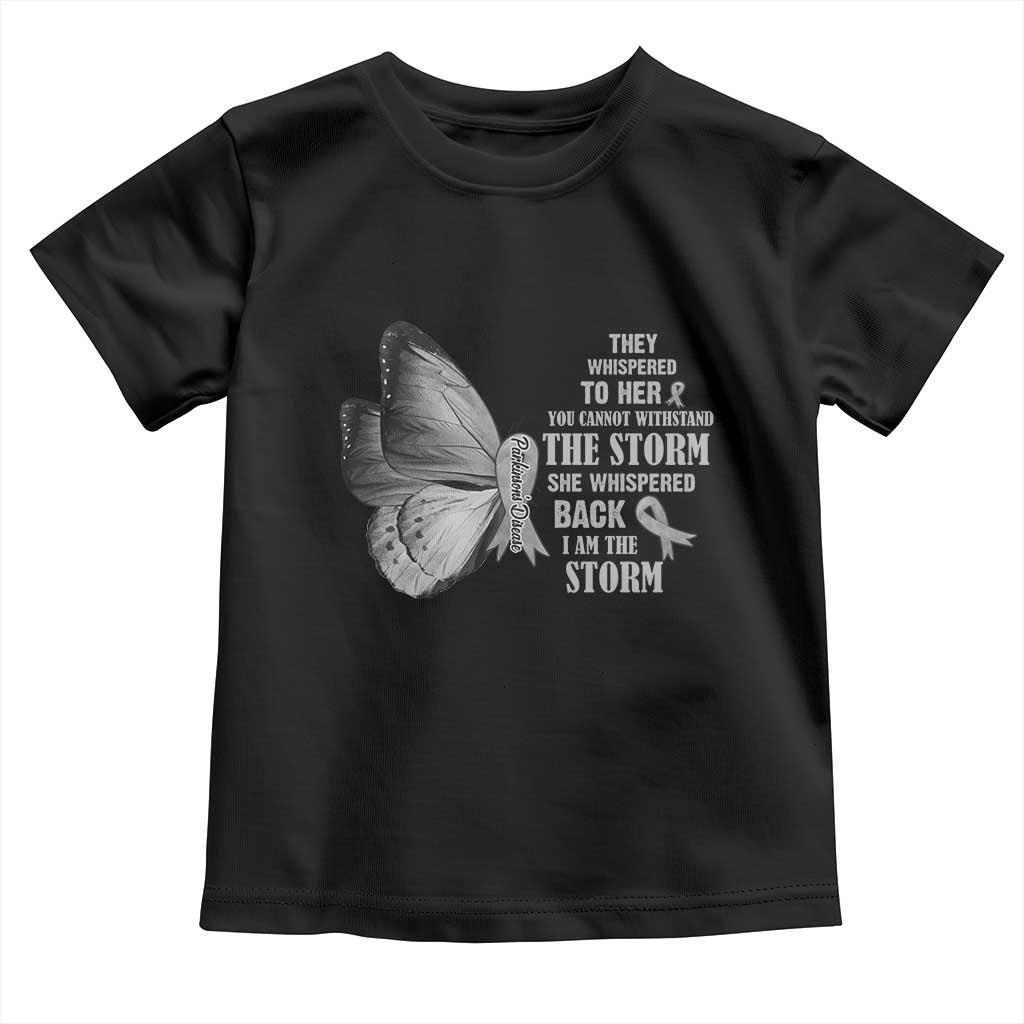 Parkinson's Awareness Toddler T Shirt She Whispered Back I Am The Storm Support Squad