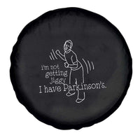 Parkinson's Warrior Spare Tire Cover Funny I'm Not Getting Jiggy I Have Parkinsons