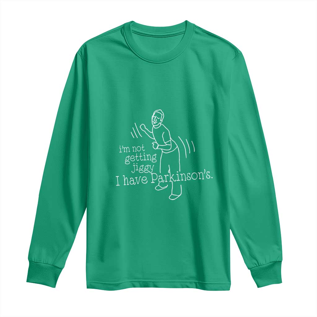 Parkinson's Warrior Long Sleeve Shirt Funny I'm Not Getting Jiggy I Have Parkinsons