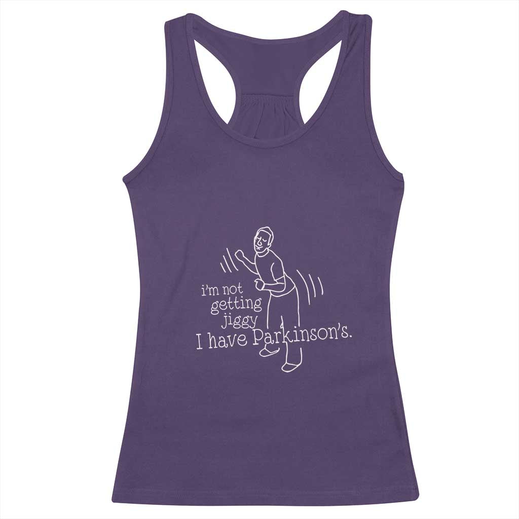 Parkinson's Warrior Racerback Tank Top Funny I'm Not Getting Jiggy I Have Parkinsons