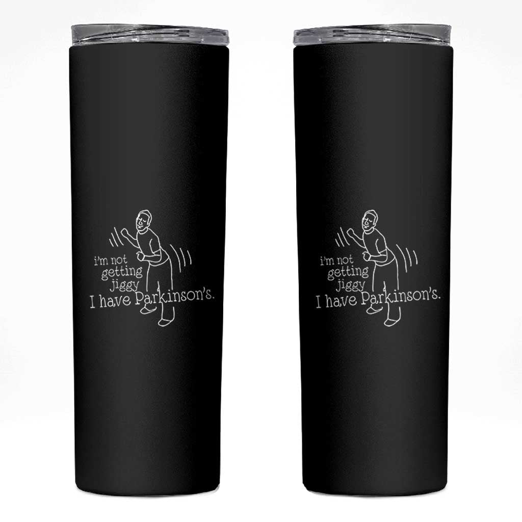 Parkinson's Warrior Skinny Tumbler Funny I'm Not Getting Jiggy I Have Parkinsons