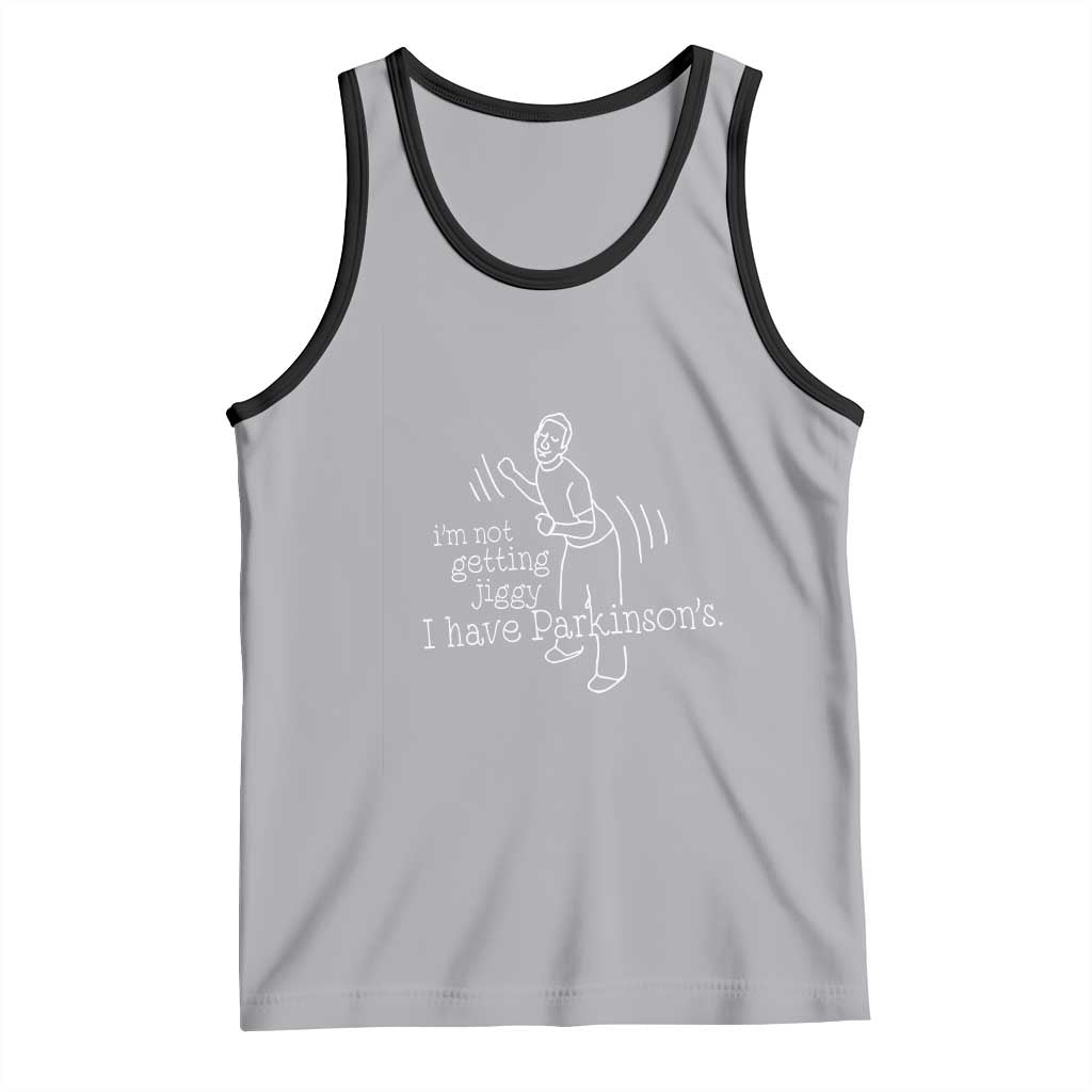 Parkinson's Warrior Tank Top Funny I'm Not Getting Jiggy I Have Parkinsons