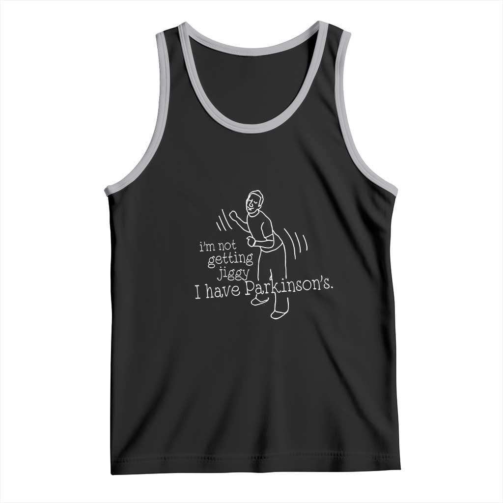 Parkinson's Warrior Tank Top Funny I'm Not Getting Jiggy I Have Parkinsons