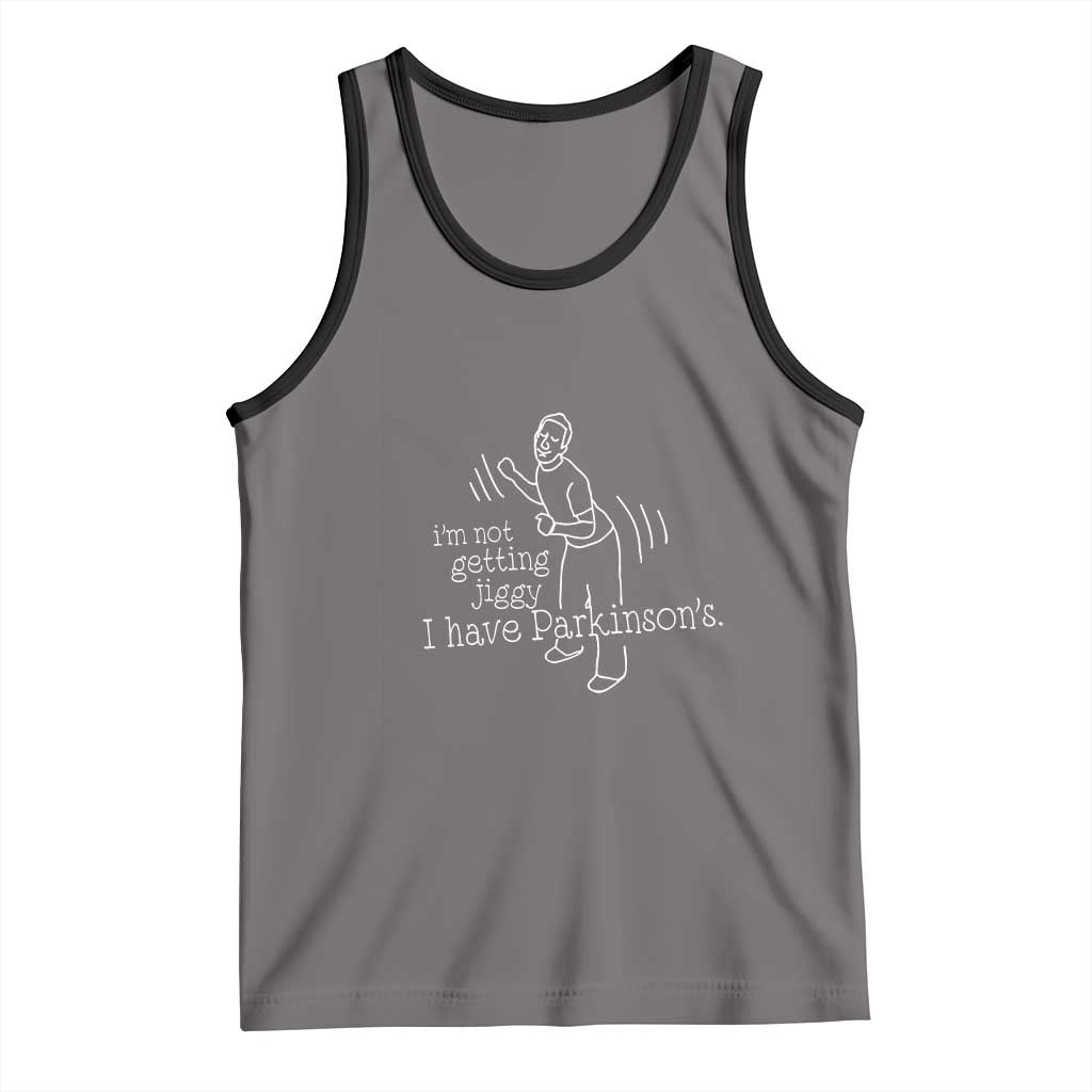 Parkinson's Warrior Tank Top Funny I'm Not Getting Jiggy I Have Parkinsons