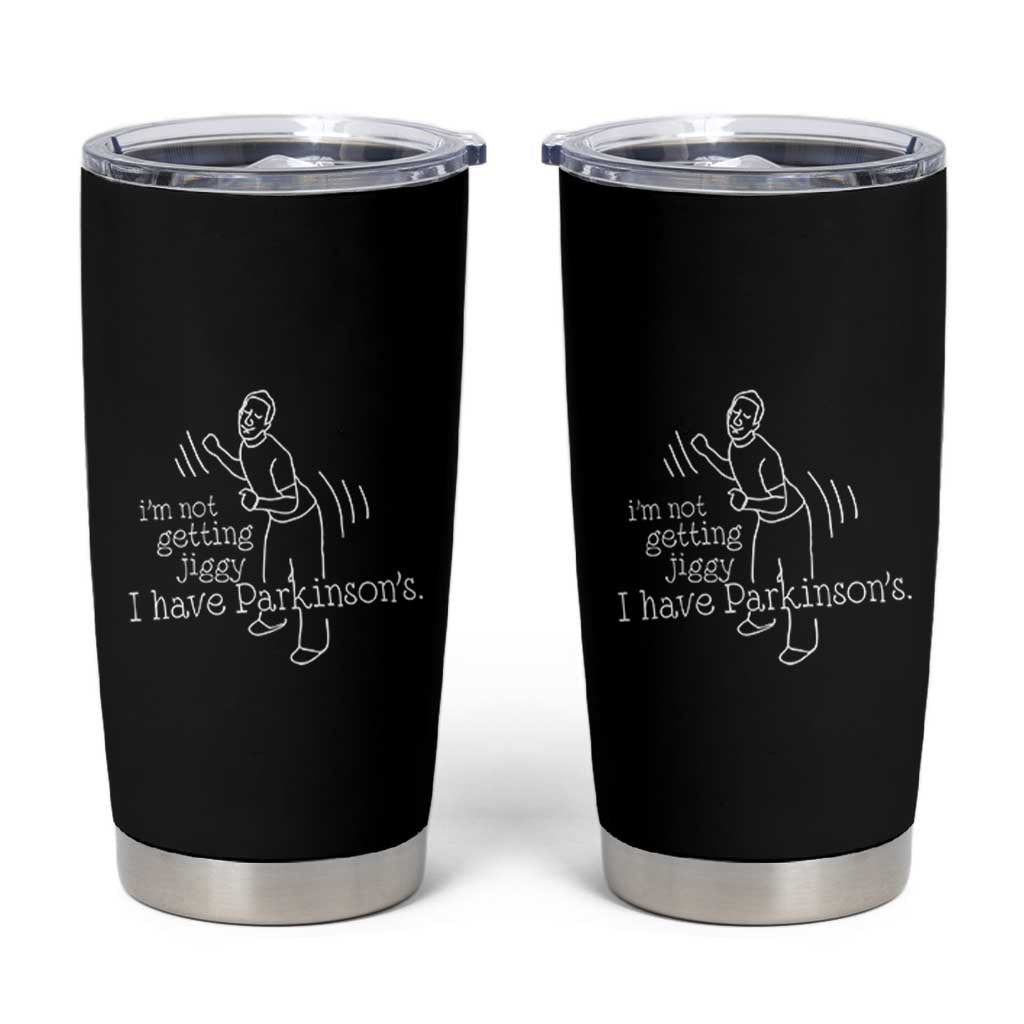 Parkinson's Warrior Tumbler Cup Funny I'm Not Getting Jiggy I Have Parkinsons