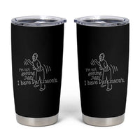 Parkinson's Warrior Tumbler Cup Funny I'm Not Getting Jiggy I Have Parkinsons