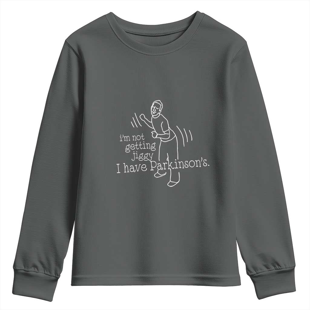 Parkinson's Warrior Youth Sweatshirt Funny I'm Not Getting Jiggy I Have Parkinsons