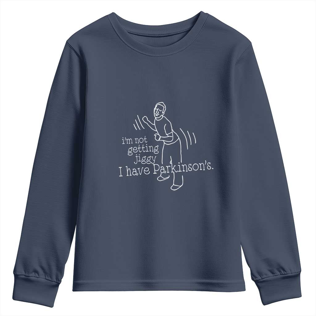 Parkinson's Warrior Youth Sweatshirt Funny I'm Not Getting Jiggy I Have Parkinsons