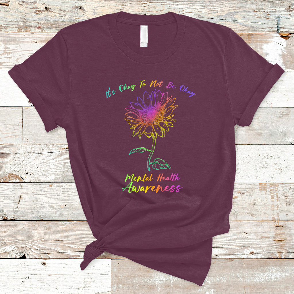 Mental Health Matters It's Okay To Not Be Okay Sunflower Awareness T Shirt - Wonder Print Shop