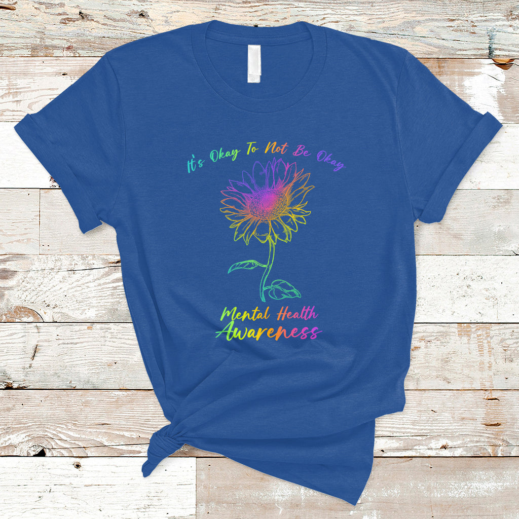 Mental Health Matters It's Okay To Not Be Okay Sunflower Awareness T Shirt - Wonder Print Shop