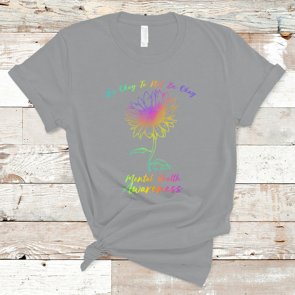 Mental Health Matters It's Okay To Not Be Okay Sunflower Awareness T Shirt - Wonder Print Shop