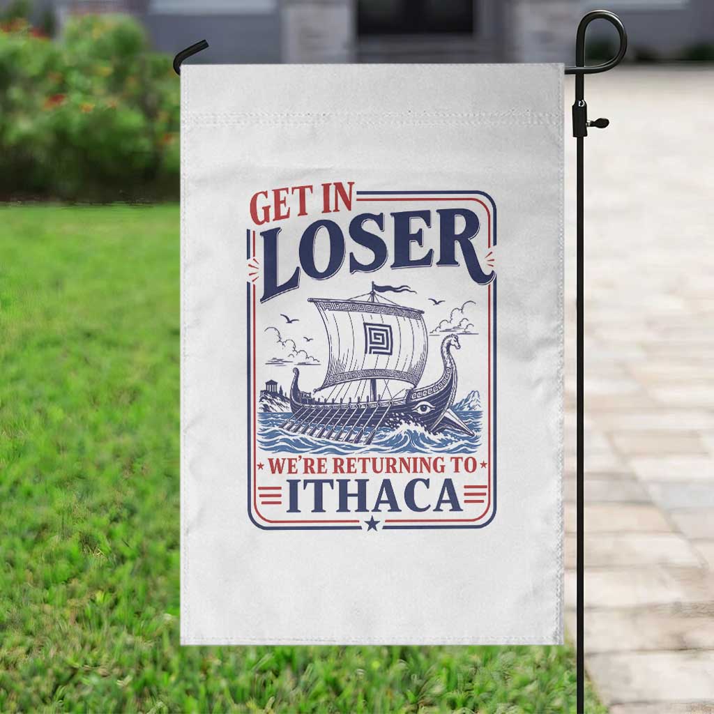 Funny Odysseus Journey Epic Odyssey Parody Garden Flag Retro Get In Loser Returning To Ithaca Greek Mythology Meme