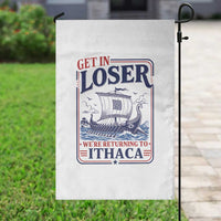 Funny Odysseus Journey Epic Odyssey Parody Garden Flag Retro Get In Loser Returning To Ithaca Greek Mythology Meme