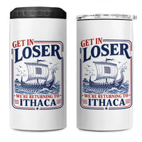 Funny Odysseus Journey Epic Odyssey Parody 4 in 1 Can Cooler Tumbler Retro Get In Loser Returning To Ithaca Greek Mythology Meme