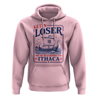 Funny Odysseus Journey Epic Odyssey Parody Hoodie Retro Get In Loser Returning To Ithaca Greek Mythology Meme