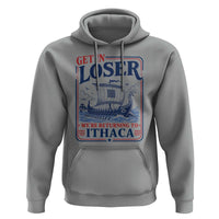 Funny Odysseus Journey Epic Odyssey Parody Hoodie Retro Get In Loser Returning To Ithaca Greek Mythology Meme