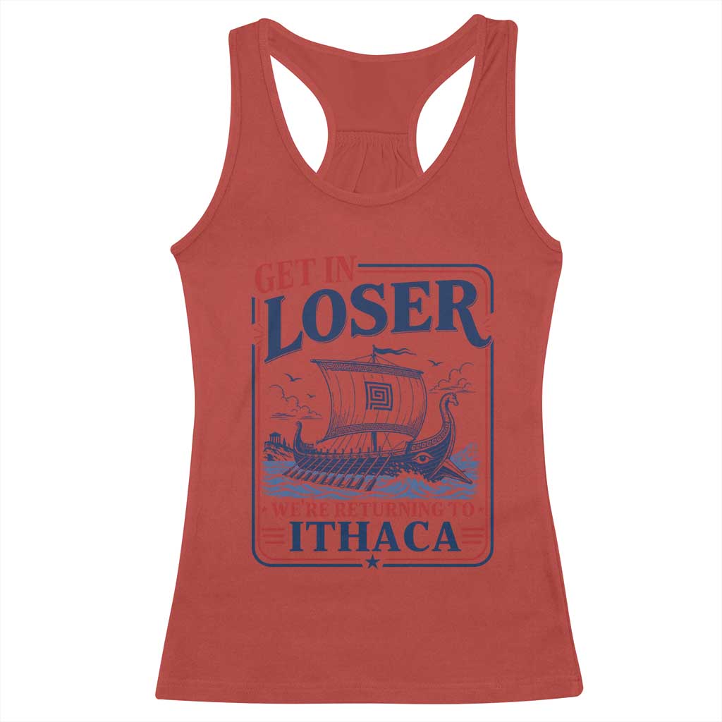 Funny Odysseus Journey Epic Odyssey Parody Racerback Tank Top Retro Get In Loser Returning To Ithaca Greek Mythology Meme