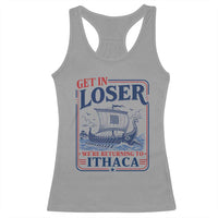 Funny Odysseus Journey Epic Odyssey Parody Racerback Tank Top Retro Get In Loser Returning To Ithaca Greek Mythology Meme