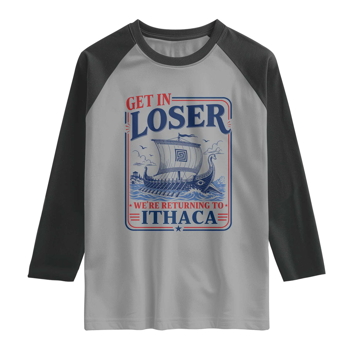 Funny Odysseus Journey Epic Odyssey Parody Raglan Shirt Retro Get In Loser Returning To Ithaca Greek Mythology Meme