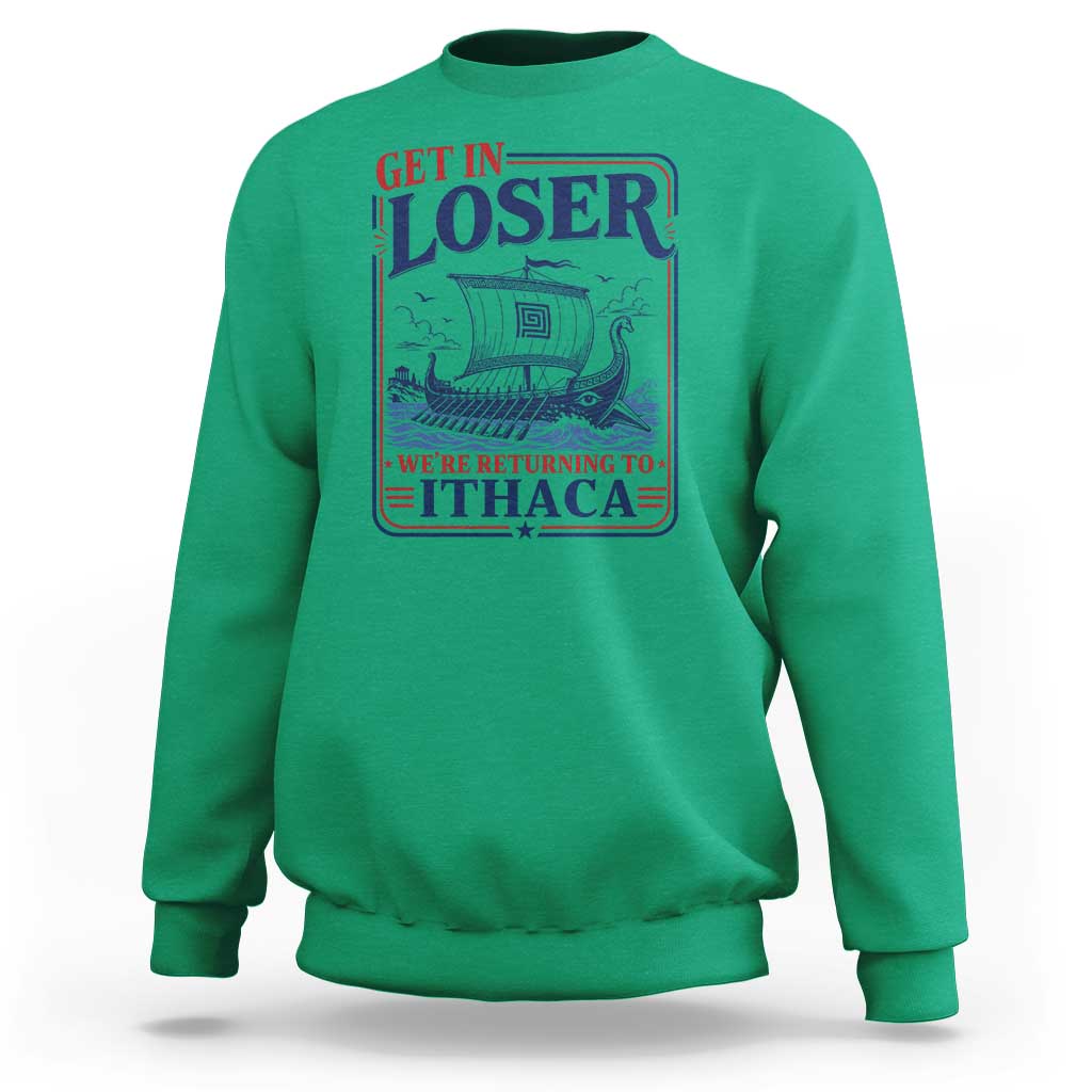 Funny Odysseus Journey Epic Odyssey Parody Sweatshirt Retro Get In Loser Returning To Ithaca Greek Mythology Meme