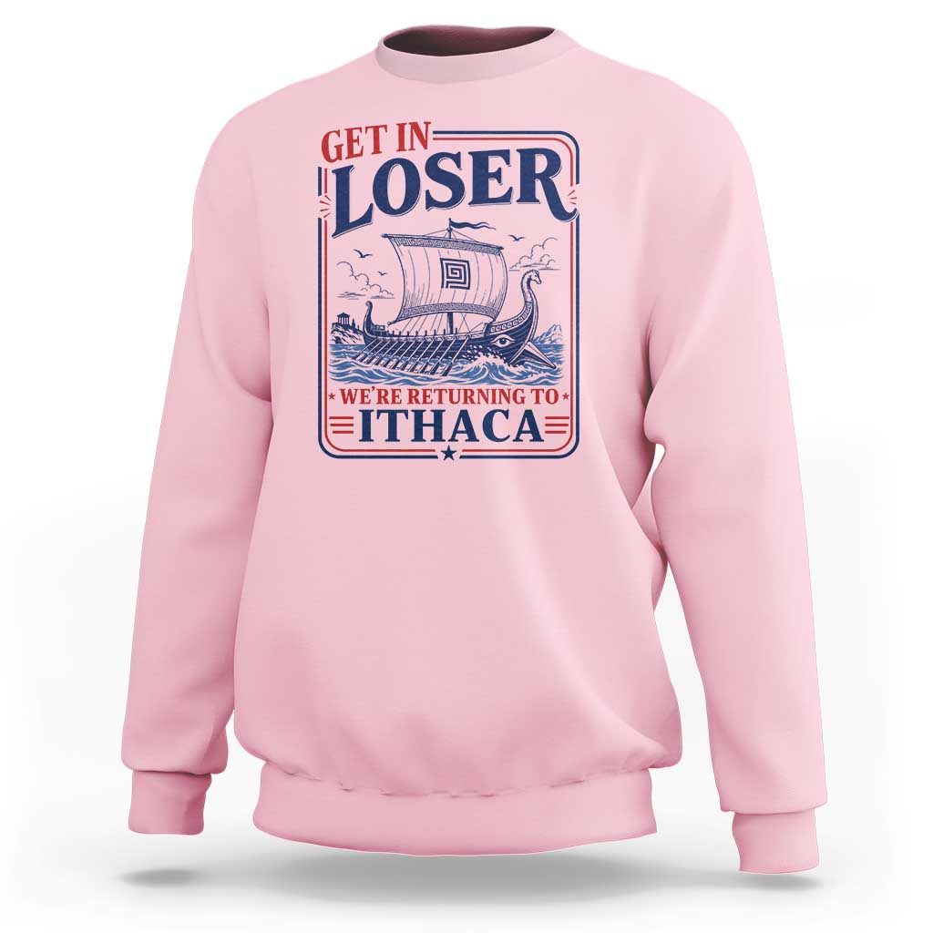 Funny Odysseus Journey Epic Odyssey Parody Sweatshirt Retro Get In Loser Returning To Ithaca Greek Mythology Meme
