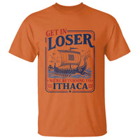 Funny Odysseus Journey Epic Odyssey Parody T Shirt Retro Get In Loser Returning To Ithaca Greek Mythology Meme