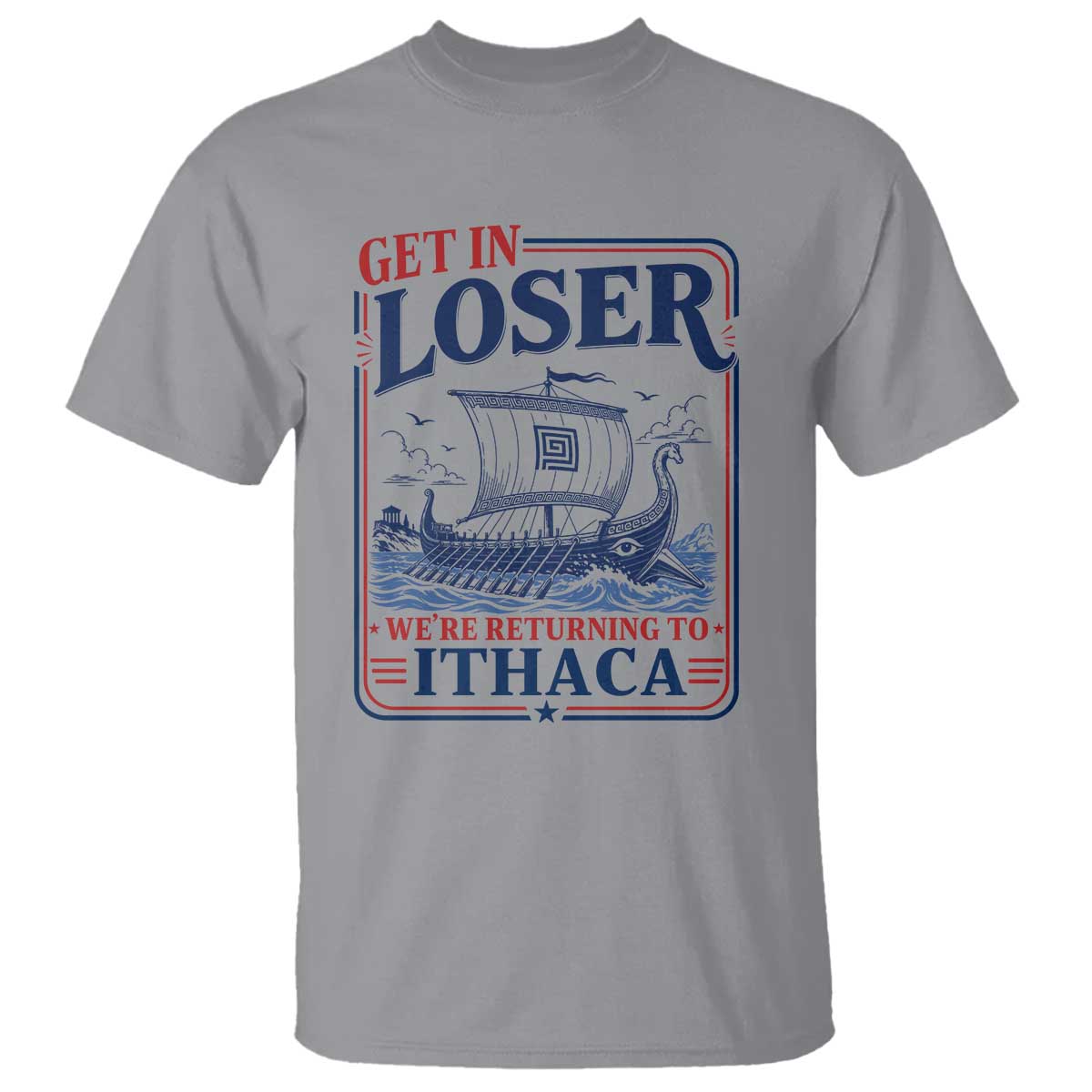 Funny Odysseus Journey Epic Odyssey Parody T Shirt Retro Get In Loser Returning To Ithaca Greek Mythology Meme