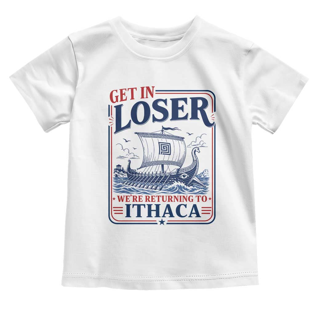 Funny Odysseus Journey Epic Odyssey Parody Toddler T Shirt Retro Get In Loser Returning To Ithaca Greek Mythology Meme
