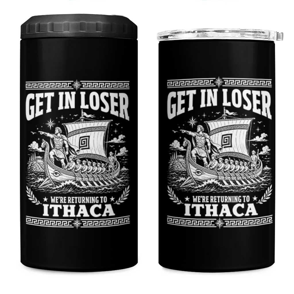 Funny Odysseus Get In Loser Returning To Ithaca 4 in 1 Can Cooler Tumbler Epic Odyssey Meme Greek Mythology Humor