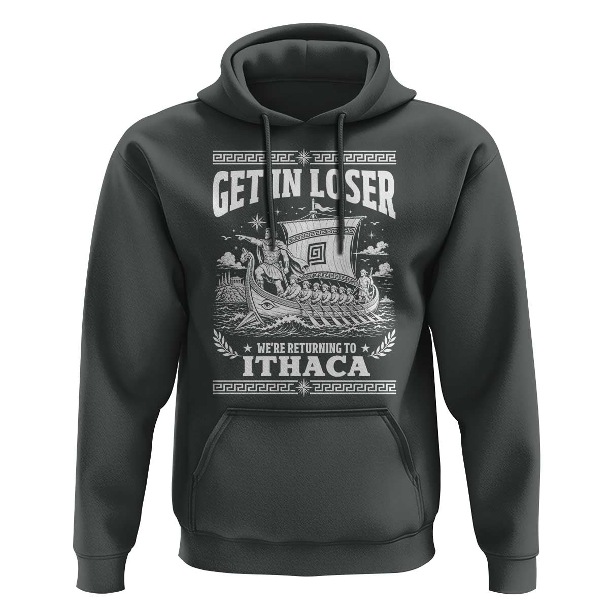 Funny Odysseus Get In Loser Returning To Ithaca Hoodie Epic Odyssey Meme Greek Mythology Humor