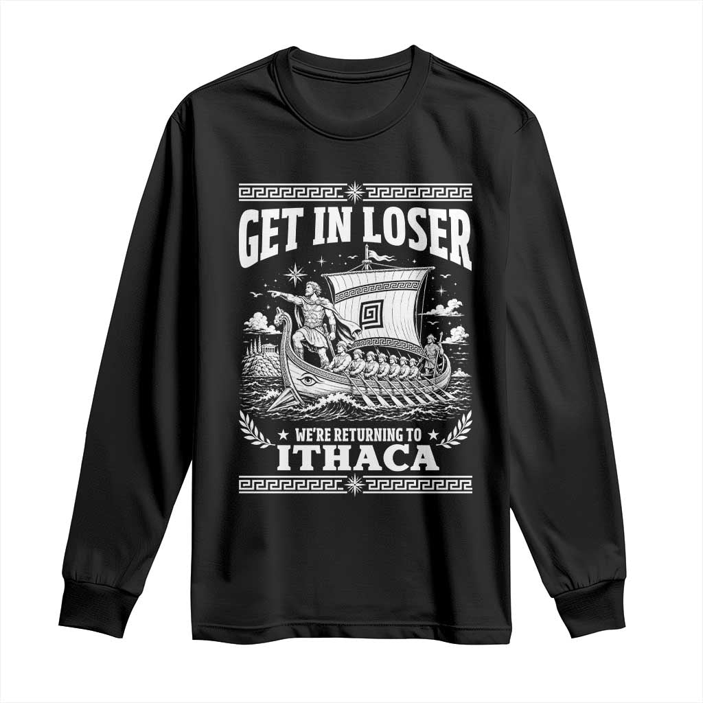 Funny Odysseus Get In Loser Returning To Ithaca Long Sleeve Shirt Epic Odyssey Meme Greek Mythology Humor