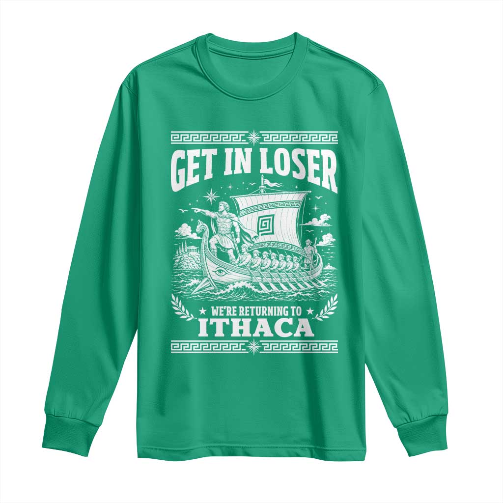 Funny Odysseus Get In Loser Returning To Ithaca Long Sleeve Shirt Epic Odyssey Meme Greek Mythology Humor