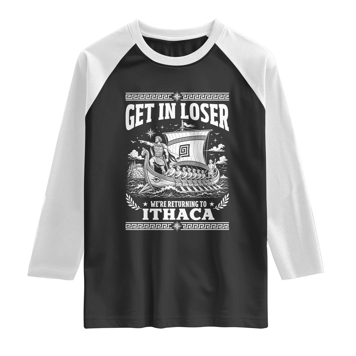 Funny Odysseus Get In Loser Returning To Ithaca Raglan Shirt Epic Odyssey Meme Greek Mythology Humor