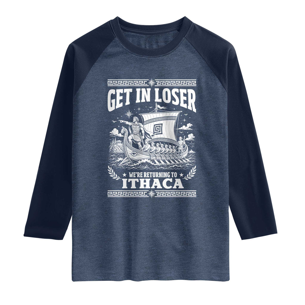 Funny Odysseus Get In Loser Returning To Ithaca Raglan Shirt Epic Odyssey Meme Greek Mythology Humor