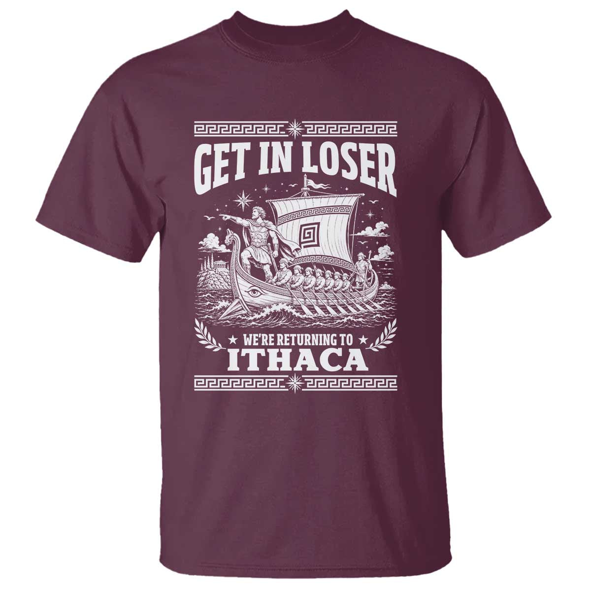 Funny Odysseus Get In Loser Returning To Ithaca T Shirt Epic Odyssey Meme Greek Mythology Humor