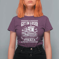 Funny Odysseus Get In Loser Returning To Ithaca T Shirt For Women Epic Odyssey Meme Greek Mythology Humor
