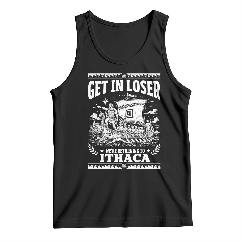 Funny Odysseus Get In Loser Returning To Ithaca Tank Top Epic Odyssey Meme Greek Mythology Humor