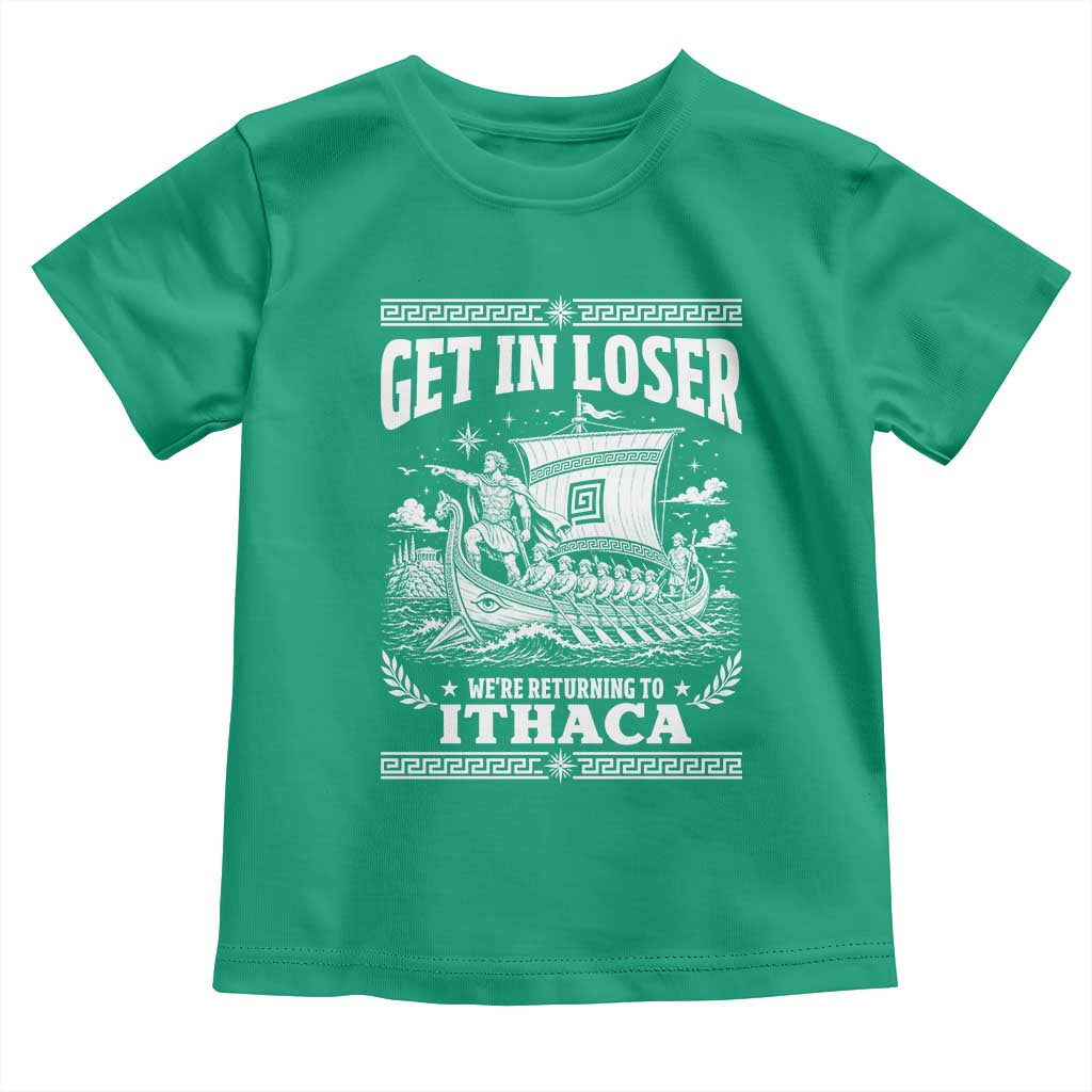 Funny Odysseus Get In Loser Returning To Ithaca Toddler T Shirt Epic Odyssey Meme Greek Mythology Humor